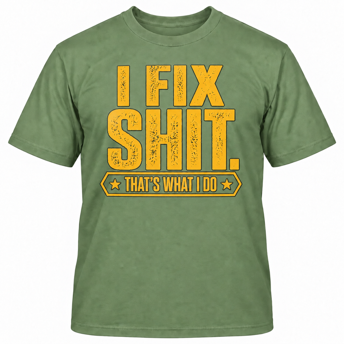 I FIX SHIT THAT'S WHAT I DO T-Shirts