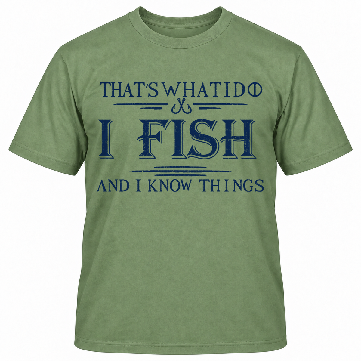 THAT'S WHAT I DO I FISH AND I KNOW THINGS T-Shirts