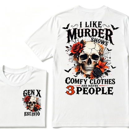 I Like Murder Shows Comfy Clothes And Maybe 3 People Gen X EST.Year Skull Red Rose Print T-Shirt
