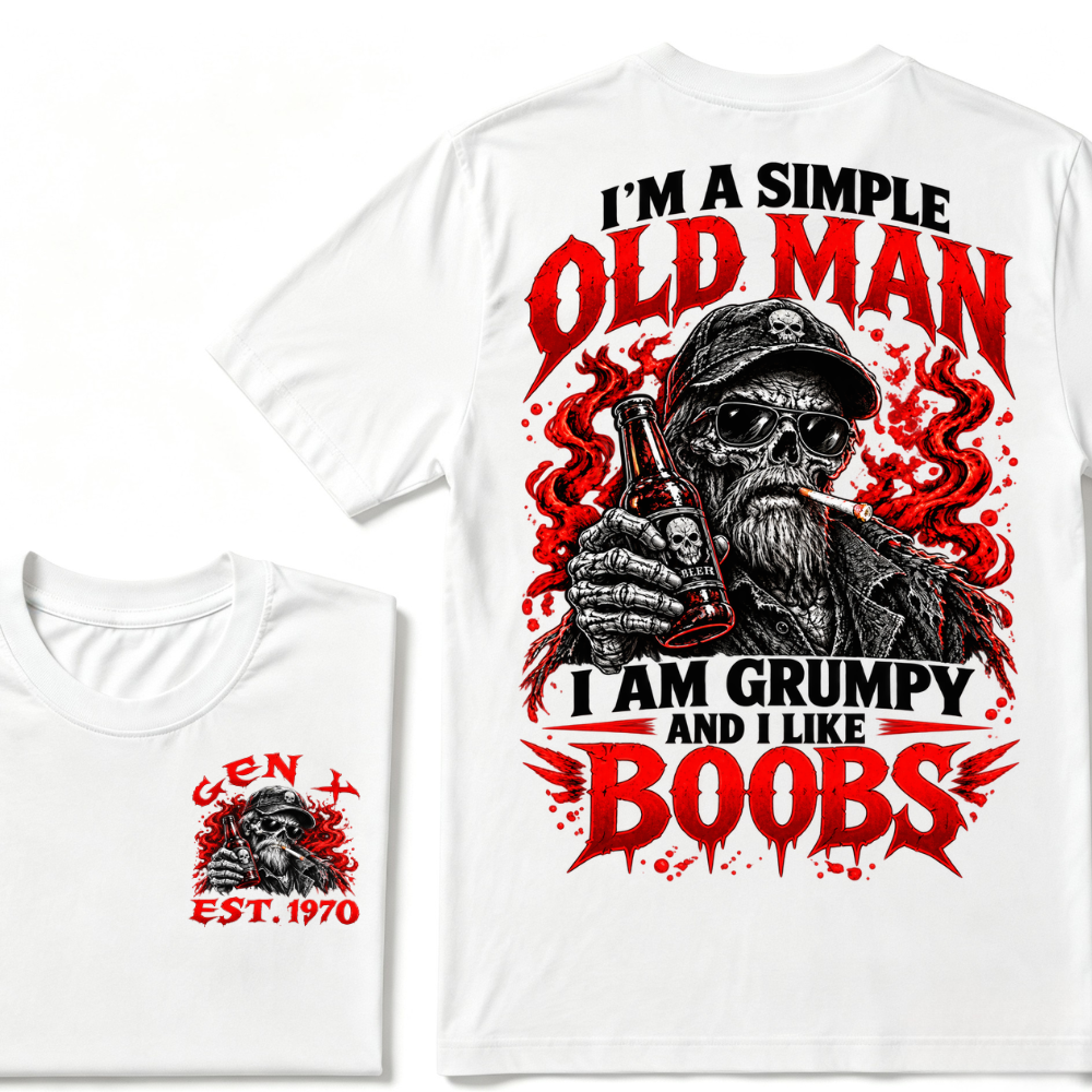 I'm A Simple Old Man I Am Grumpy And I Like BOOBS Gen X EAT.Year Funny Skeleton Double Sided Graphic T-Shirt
