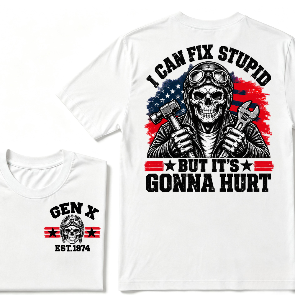 I Can Fix Stupid But It's Gonna Hurt Gen X EST.Year Funny Mechanic Quote Graphic Tee