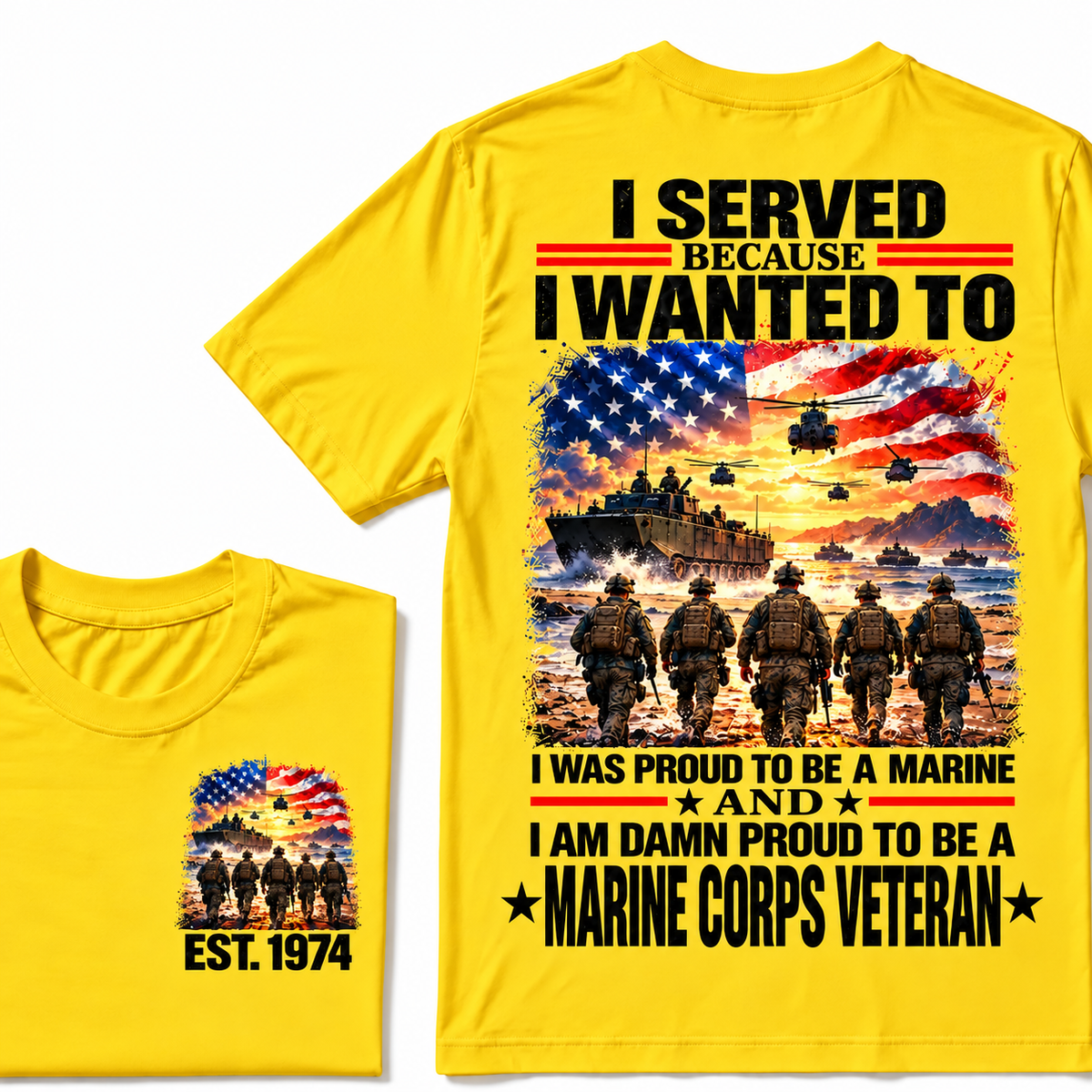 I Served Because I Wanted To I Was Proud To Be A Marine And I Am Damn Proud To Be A Marine Corps Veteran Custom Year T-shirt