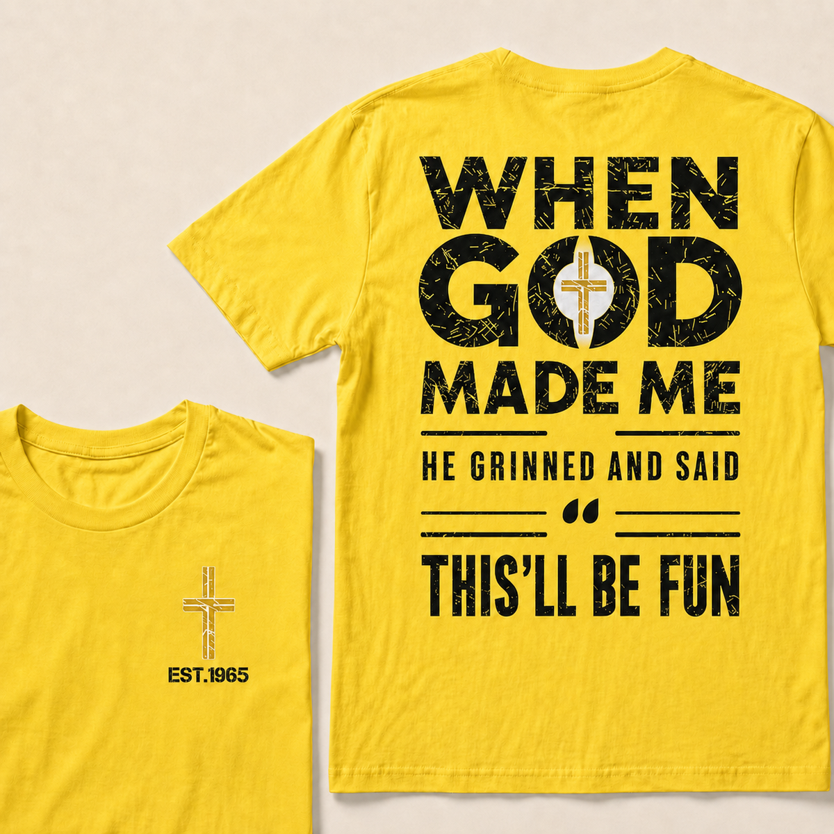 When God Made Me He Grinned And Said This'll Be Fun Custom Year Tops