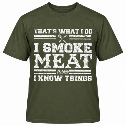 THAT'S WHAT I DO I SMOKE MAET AND I KNOW THINGS T-Shirts