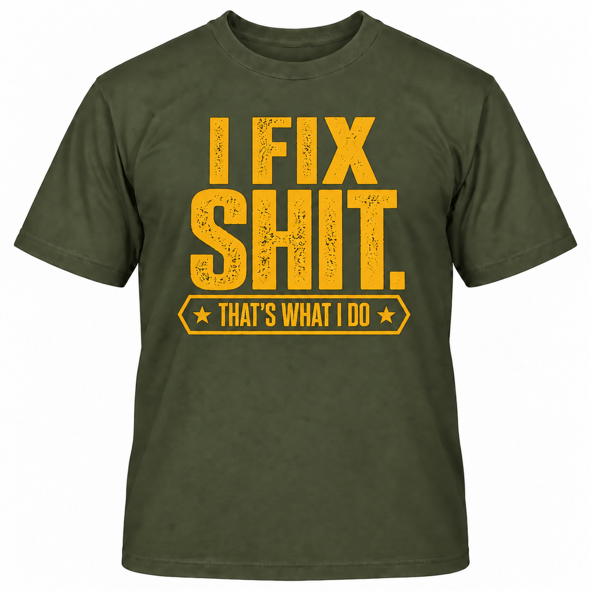 I FIX SHIT THAT'S WHAT I DO T-Shirts