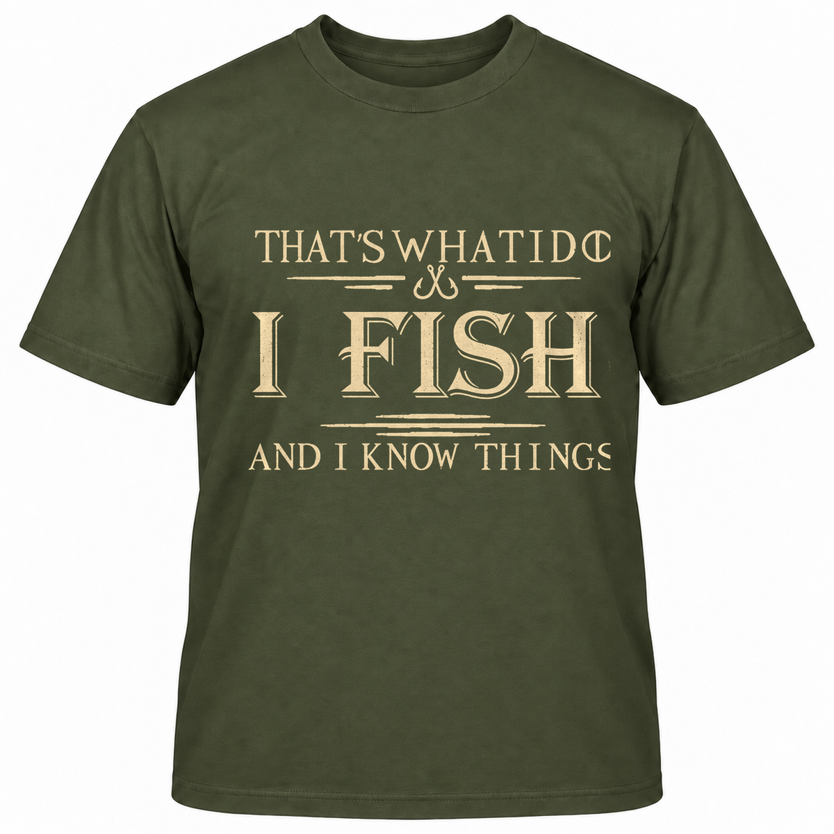 THAT'S WHAT I DO I FISH AND I KNOW THINGS T-Shirts