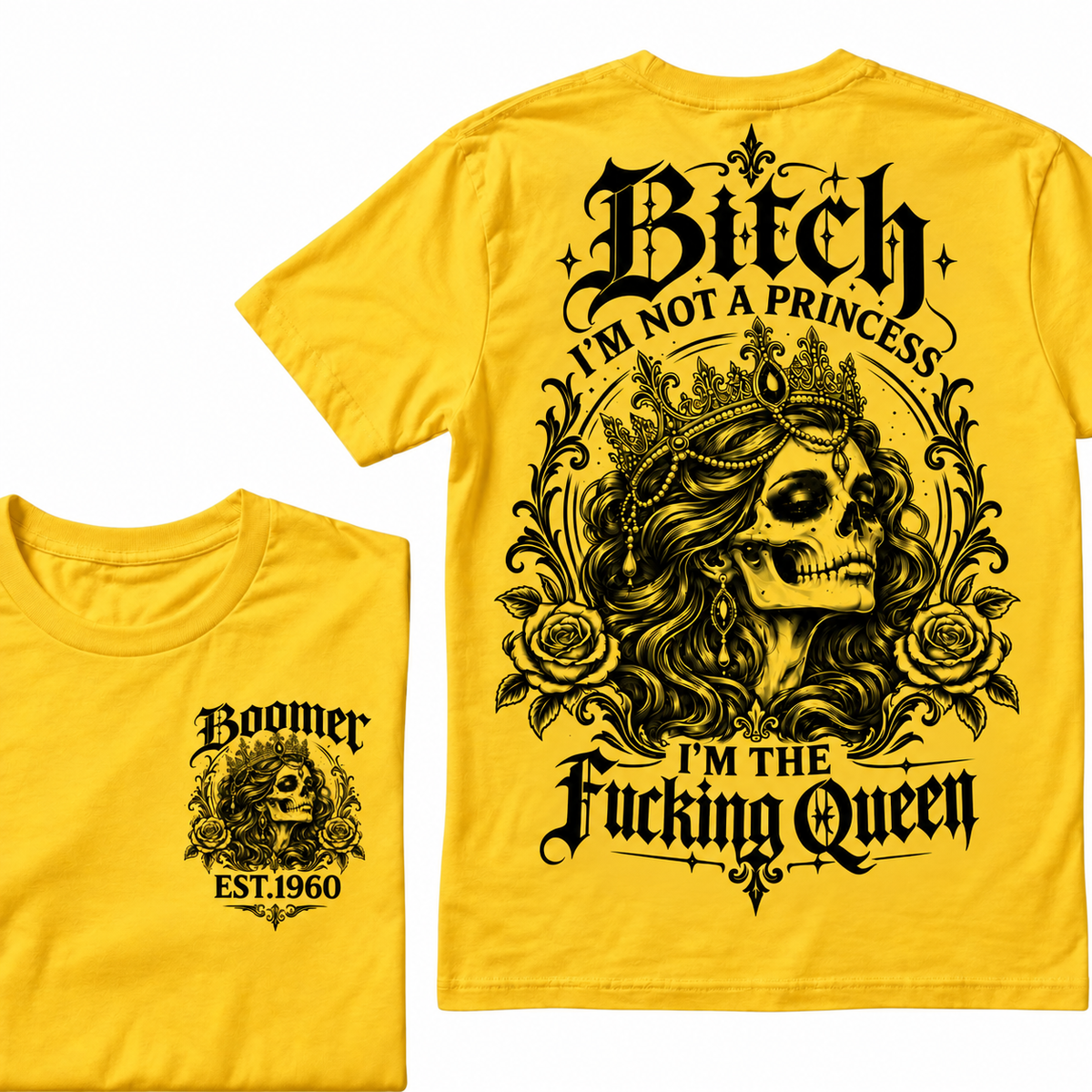 Boomer EST.Year Bitch, I'M NOT A PRINCESS — I'M THE Fucking Queen T-Shirt