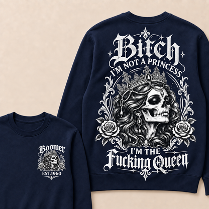 Custom EST.Year Boomer Bitch, I'M NOT A PRINCESS — I'M THE Fucking Queen Crewneck Sweatshirt