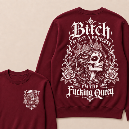 Custom EST.Year Boomer Bitch, I'M NOT A PRINCESS — I'M THE Fucking Queen Crewneck Sweatshirt