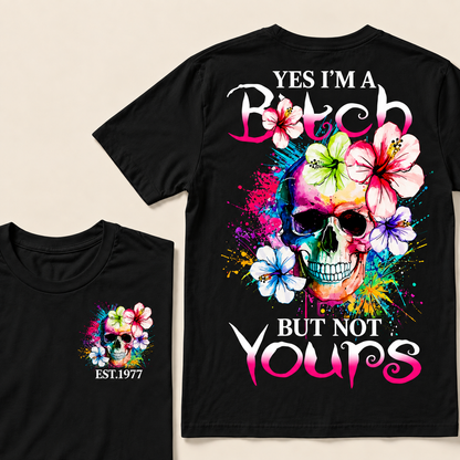 Yes I'm A Bitch But Not Yours Custom Year T-shirt
