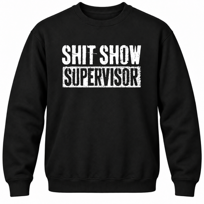 Shit Show Supervisor Crewneck Sweatshirt