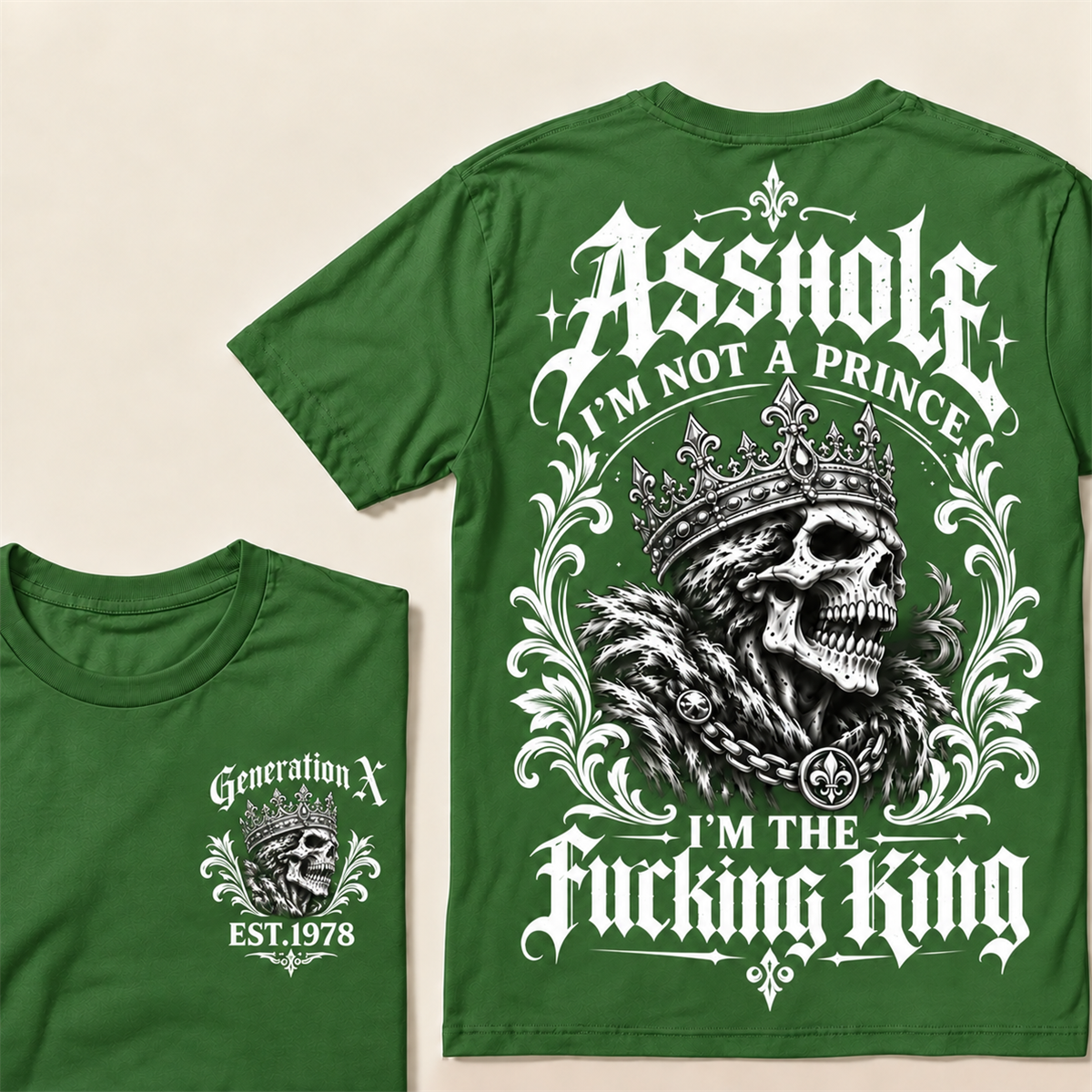 Asshole I'm Not A Prince I'm The Fucking King Custom Year T-shirt