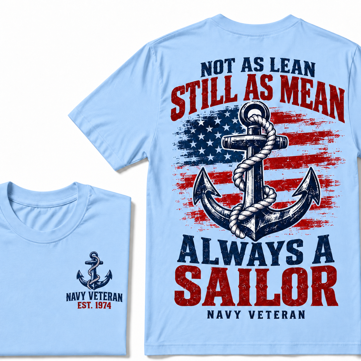 Not As Lean Still As Mean Always A Sailor Navy Veteran Custom Year T-shirt