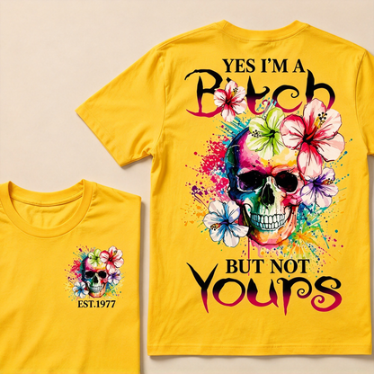 Yes I'm A Bitch But Not Yours Custom Year T-shirt