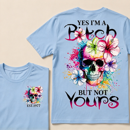 Yes I'm A Bitch But Not Yours Custom Year T-shirt