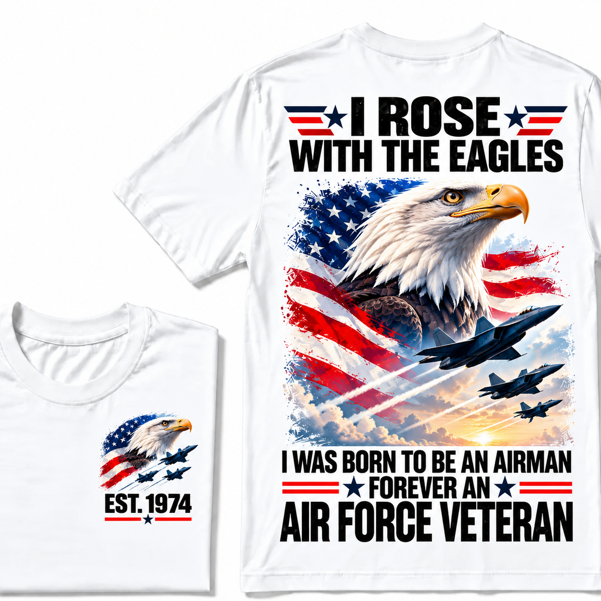 I Rose With The Eagles I Was Born To Be An Airman Forever An Air Force Veteran Custom Year T-shirt