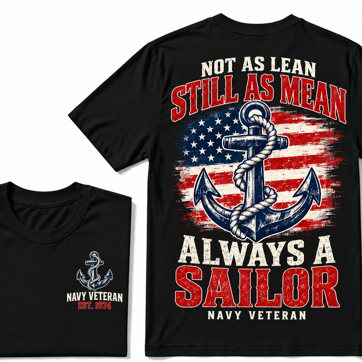 Not As Lean Still As Mean Always A Sailor Navy Veteran Custom Year T-shirt