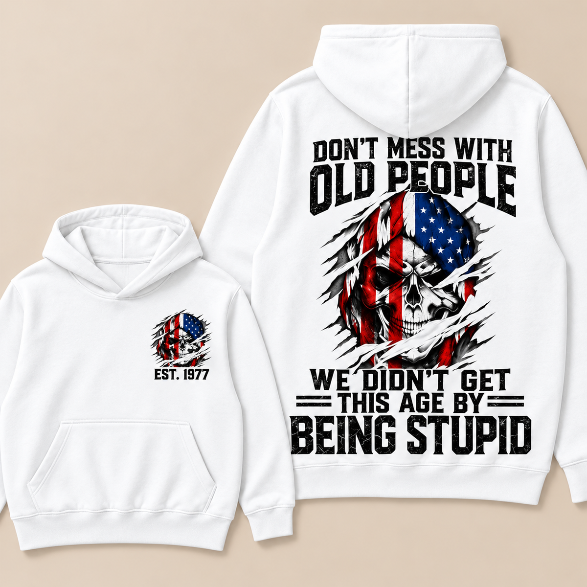 Don't Mess With Old People We Didn't Get This Age By Being Stupid Custom Year Hoodie