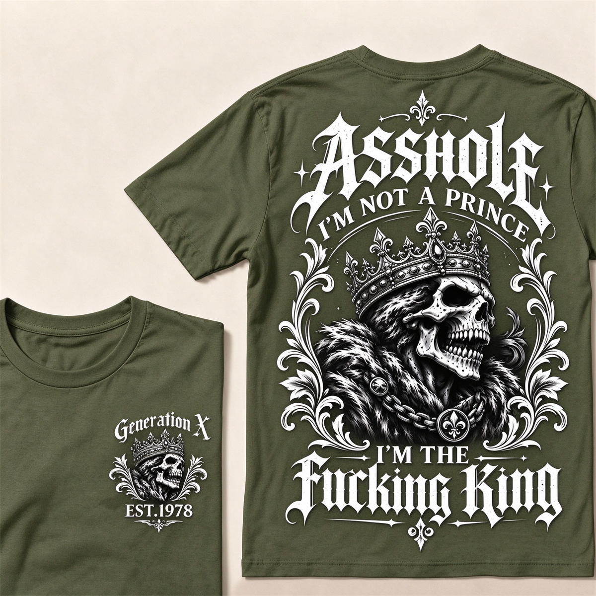 Asshole I'm Not A Prince I'm The Fucking King Custom Year T-shirt