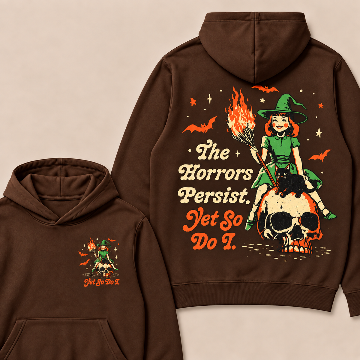 The Horrors Persist. Yet So Do I. Happy Halloween Hoodies
