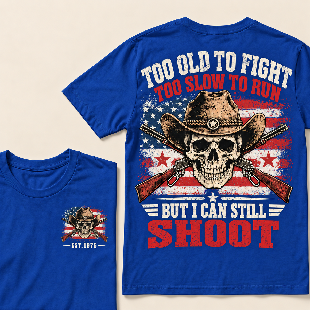 Too Old To Fight Too Slow To Run But I Can Still Shoot Custom Year T-shirt