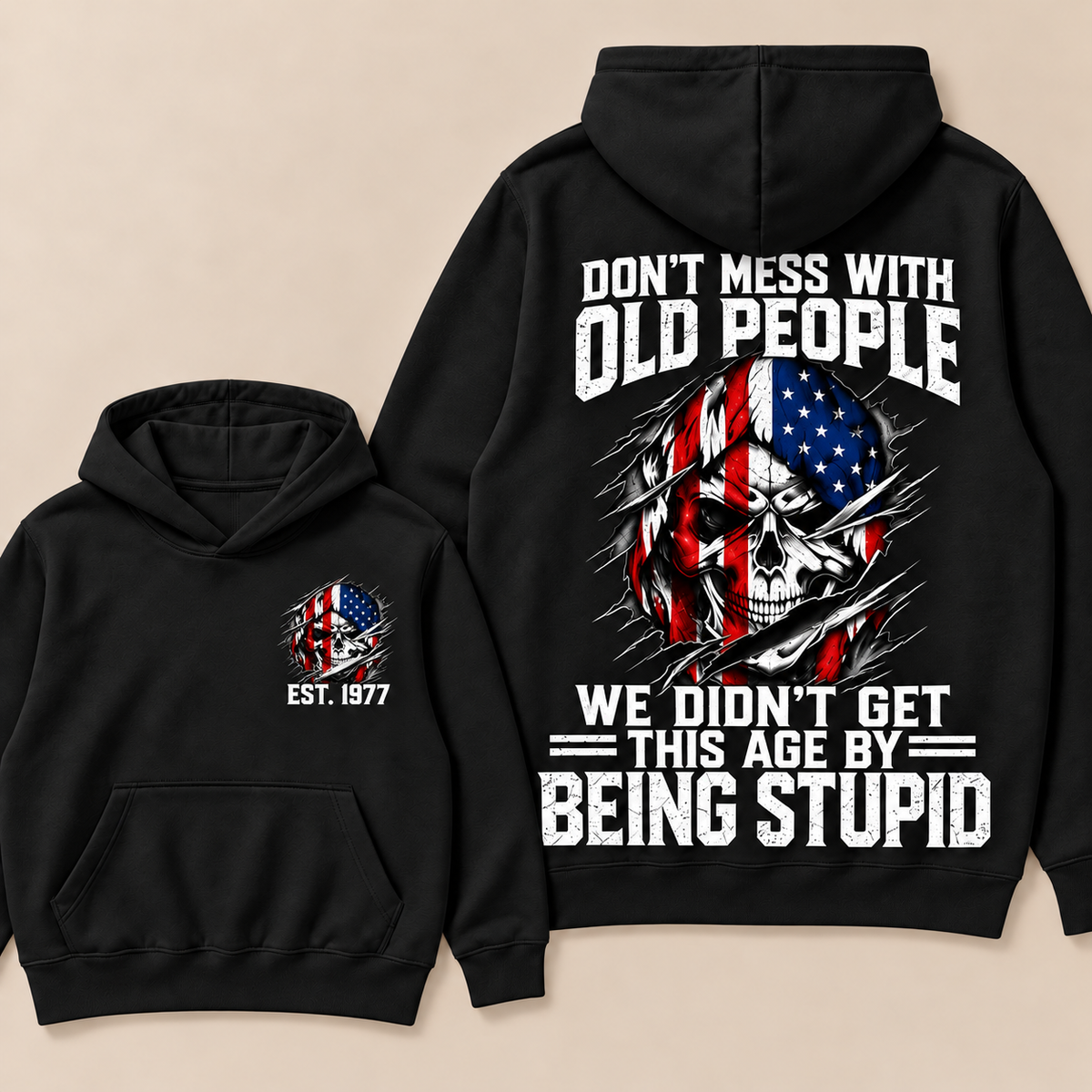 Don't Mess With Old People We Didn't Get This Age By Being Stupid Custom Year Hoodie