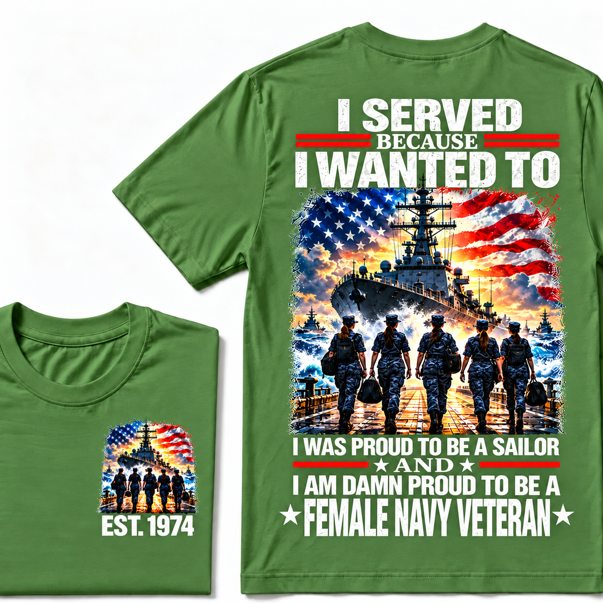 I Served Because I Wanted To I Was Proud To Be A Sailor And I Am Damn Proud To Be A Female Navy Veteran Custom Year T-shirt