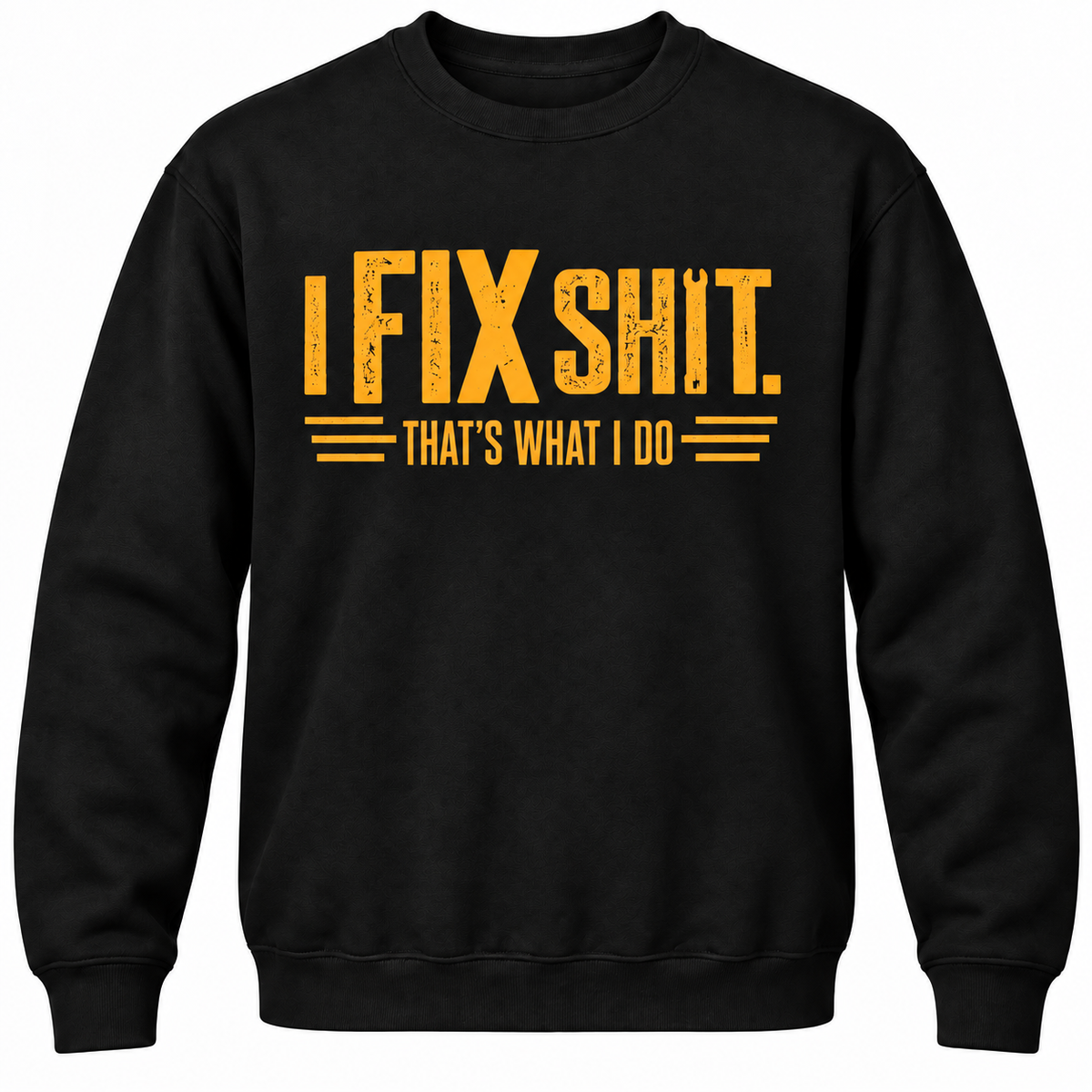 I Fix Shit. That's What I Do Crewneck Sweatshirt