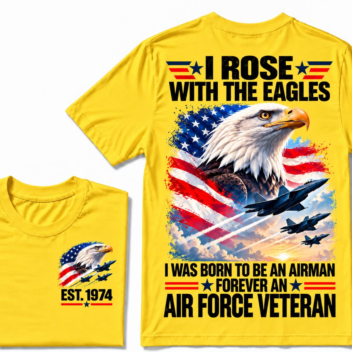 I Rose With The Eagles I Was Born To Be An Airman Forever An Air Force Veteran Custom Year T-shirt