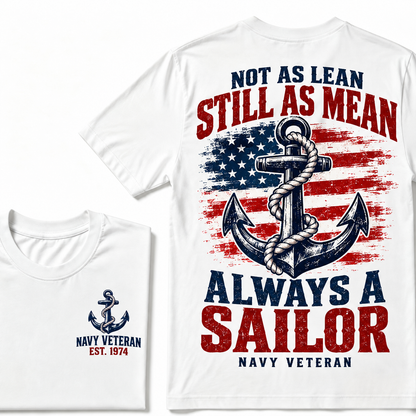 Not As Lean Still As Mean Always A Sailor Navy Veteran Custom Year T-shirt