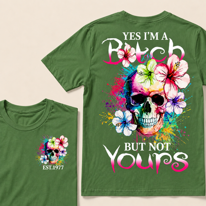 Yes I'm A Bitch But Not Yours Custom Year T-shirt