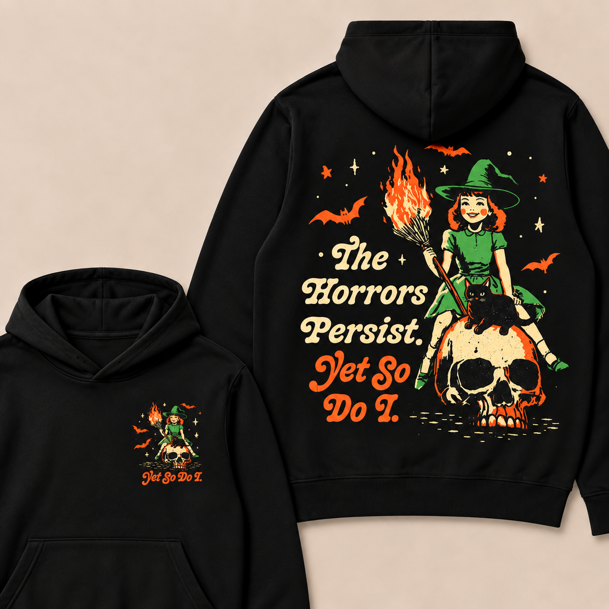 The Horrors Persist. Yet So Do I. Happy Halloween Hoodies