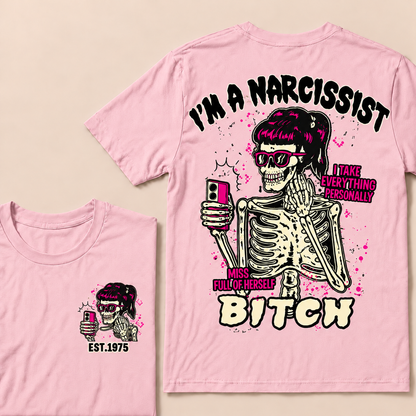 I'm A Narcissist I Take Everything Personally Miss Full Of Herself Bitch Custom Year T-shirt