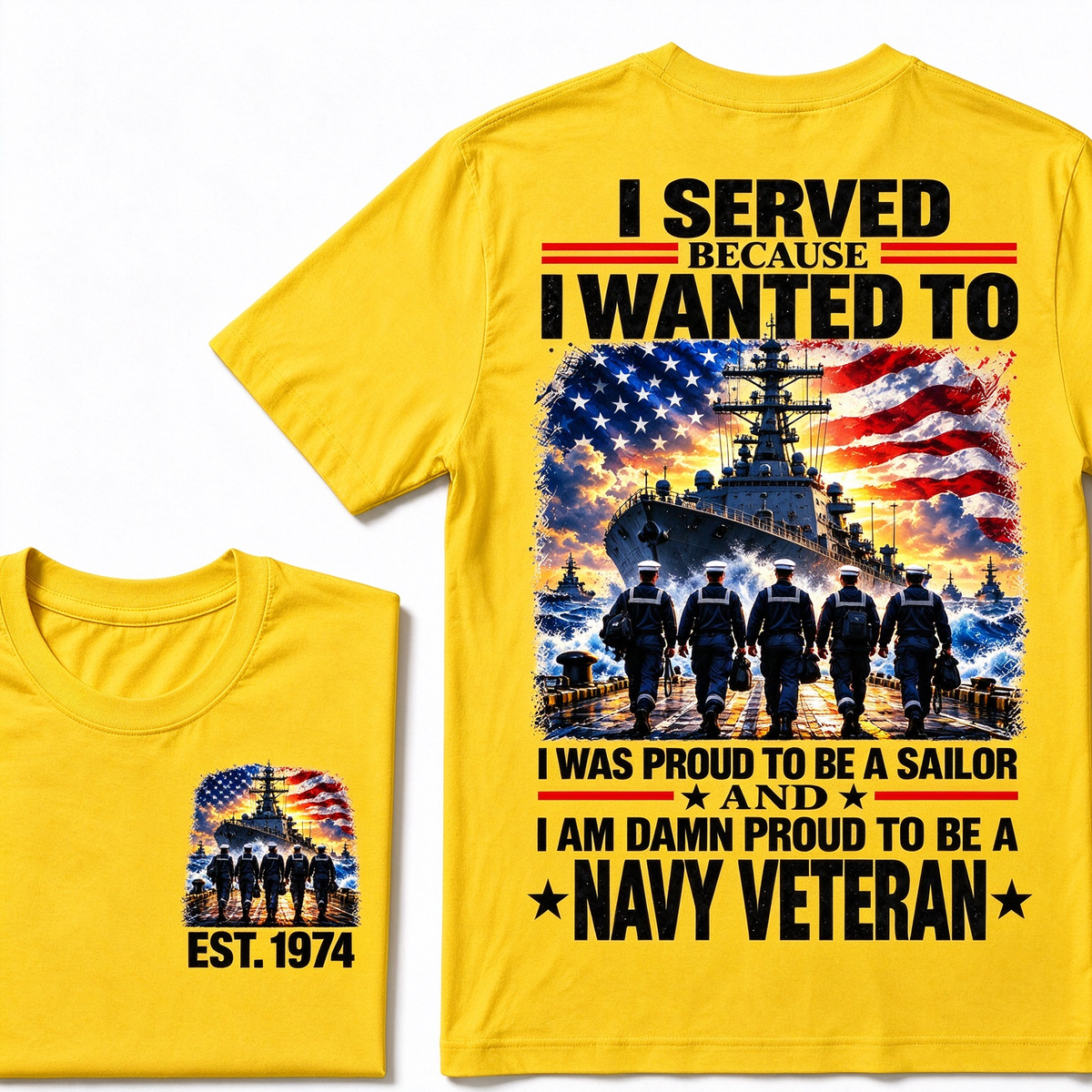 I Served Because I Wanted To I Was Proud To Be A Sailor And I Am Damn Proud To Be A Navy Veteran Custom Year T-shirt