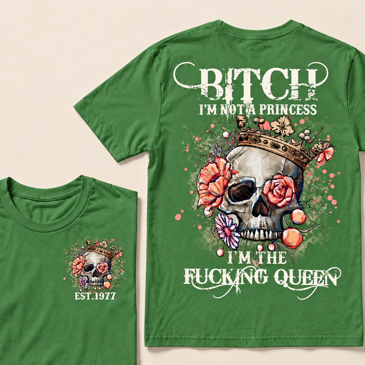 Bitch I'm Not A Princess I'm The Fucking Queen Custom Year T-shirt