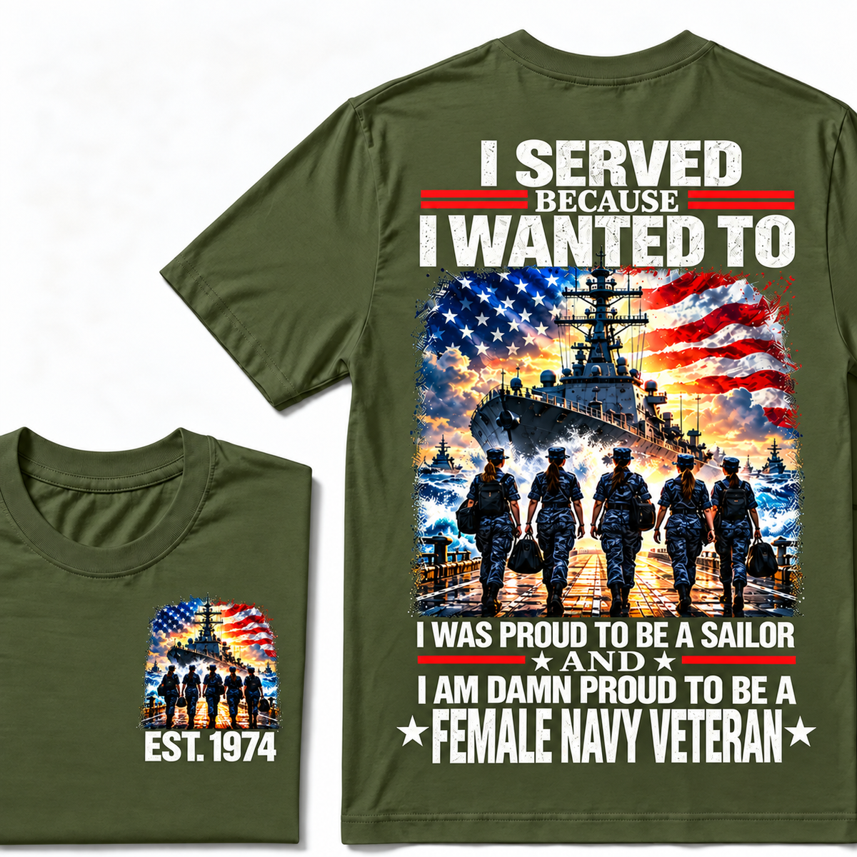 I Served Because I Wanted To I Was Proud To Be A Sailor And I Am Damn Proud To Be A Female Navy Veteran Custom Year T-shirt