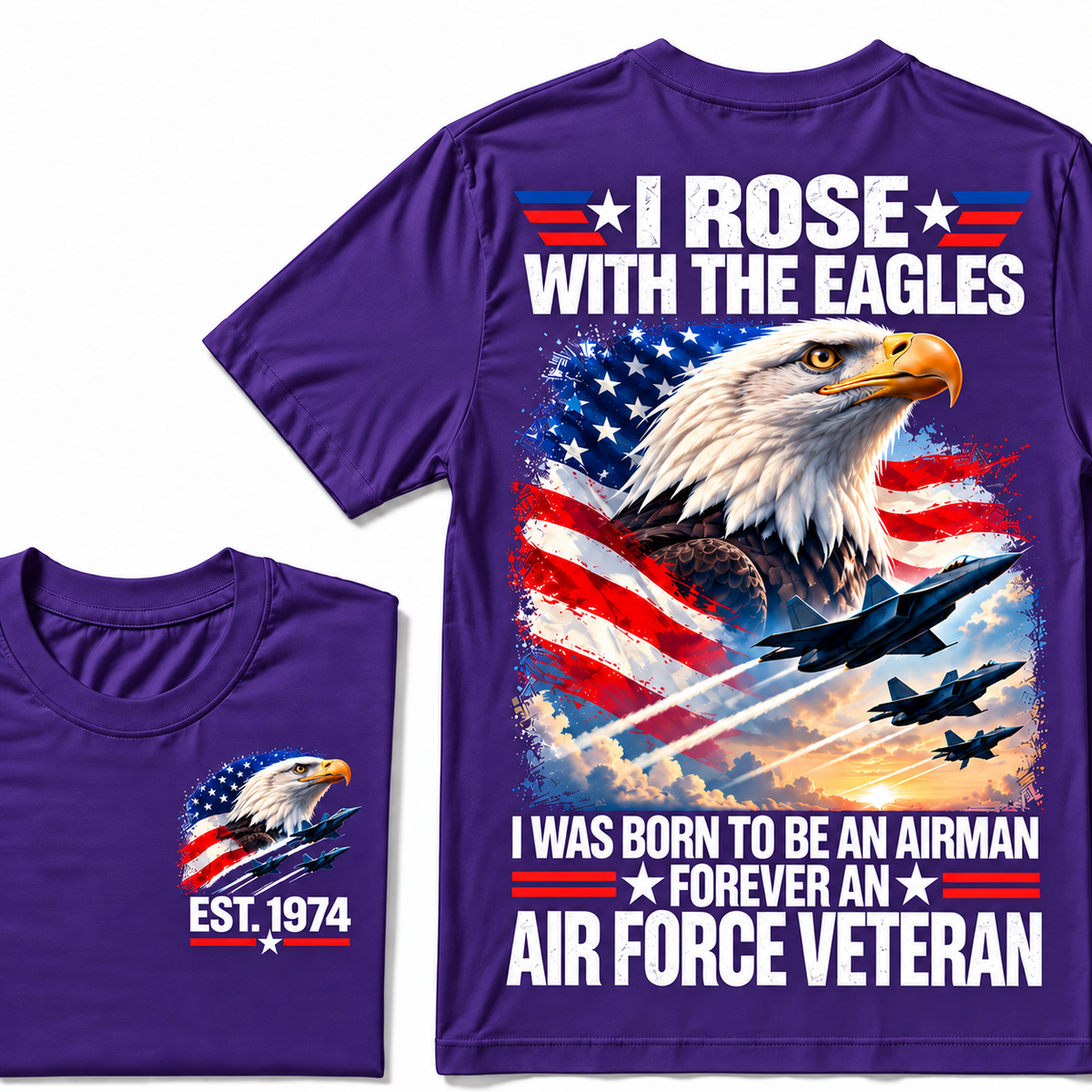 I Rose With The Eagles I Was Born To Be An Airman Forever An Air Force Veteran Custom Year T-shirt