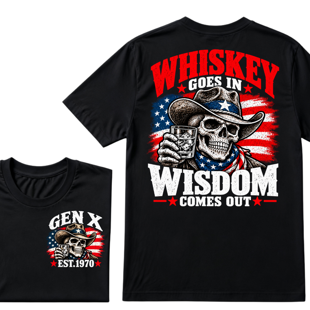 Whiskey Goes In Wisdom Comes Out Gen X EST.Year Cowboy Skull Vintage Western Drinking Graphic Tee