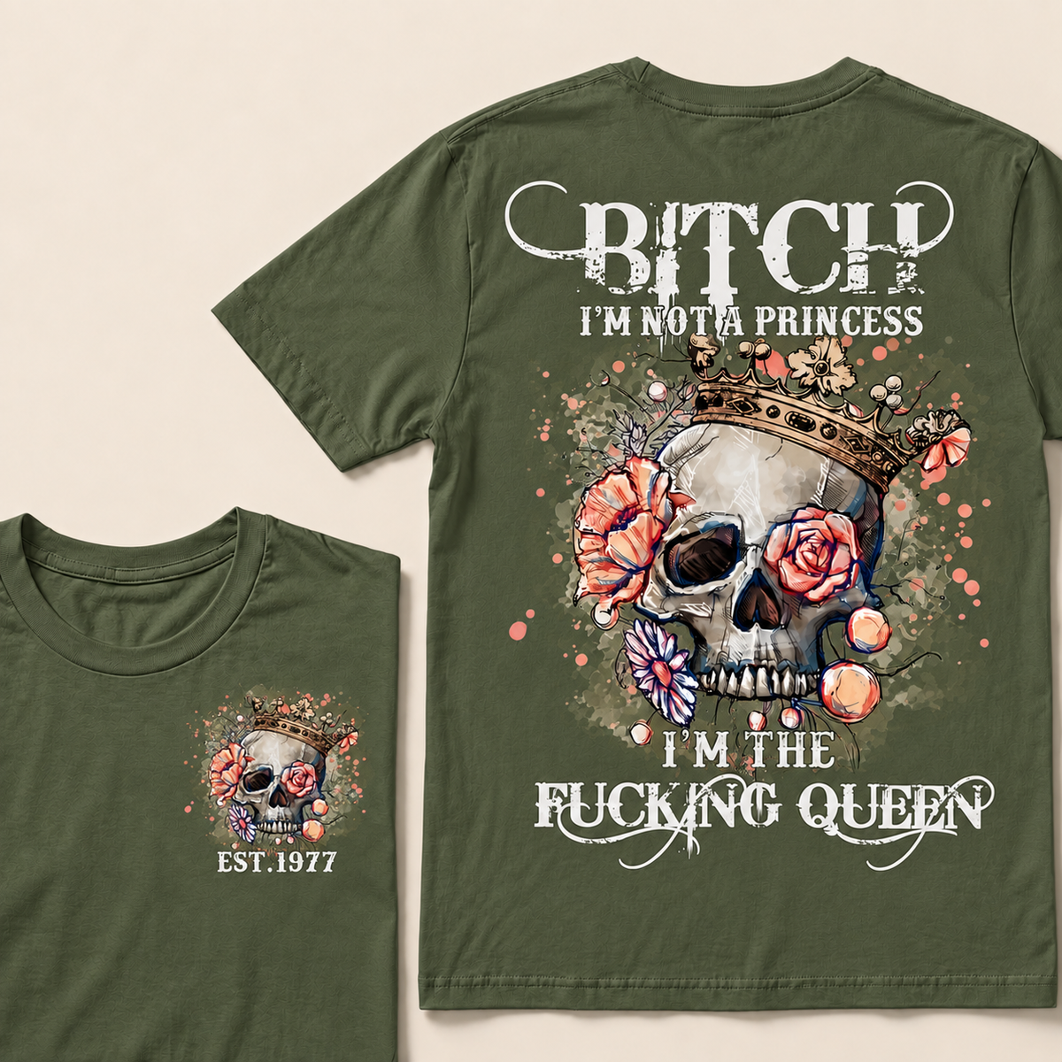 Bitch I'm Not A Princess I'm The Fucking Queen Custom Year T-shirt