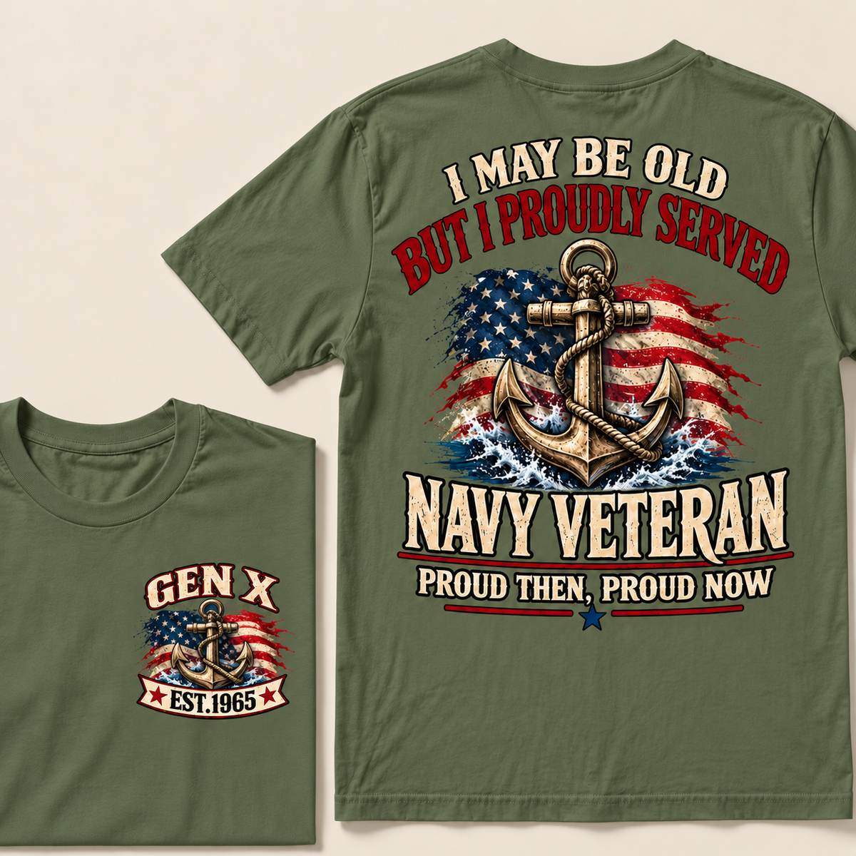 I May Be Old But I Proudly Served Navy Veteran Proud Then, Proud Now Gen X Custom Year T-shirt