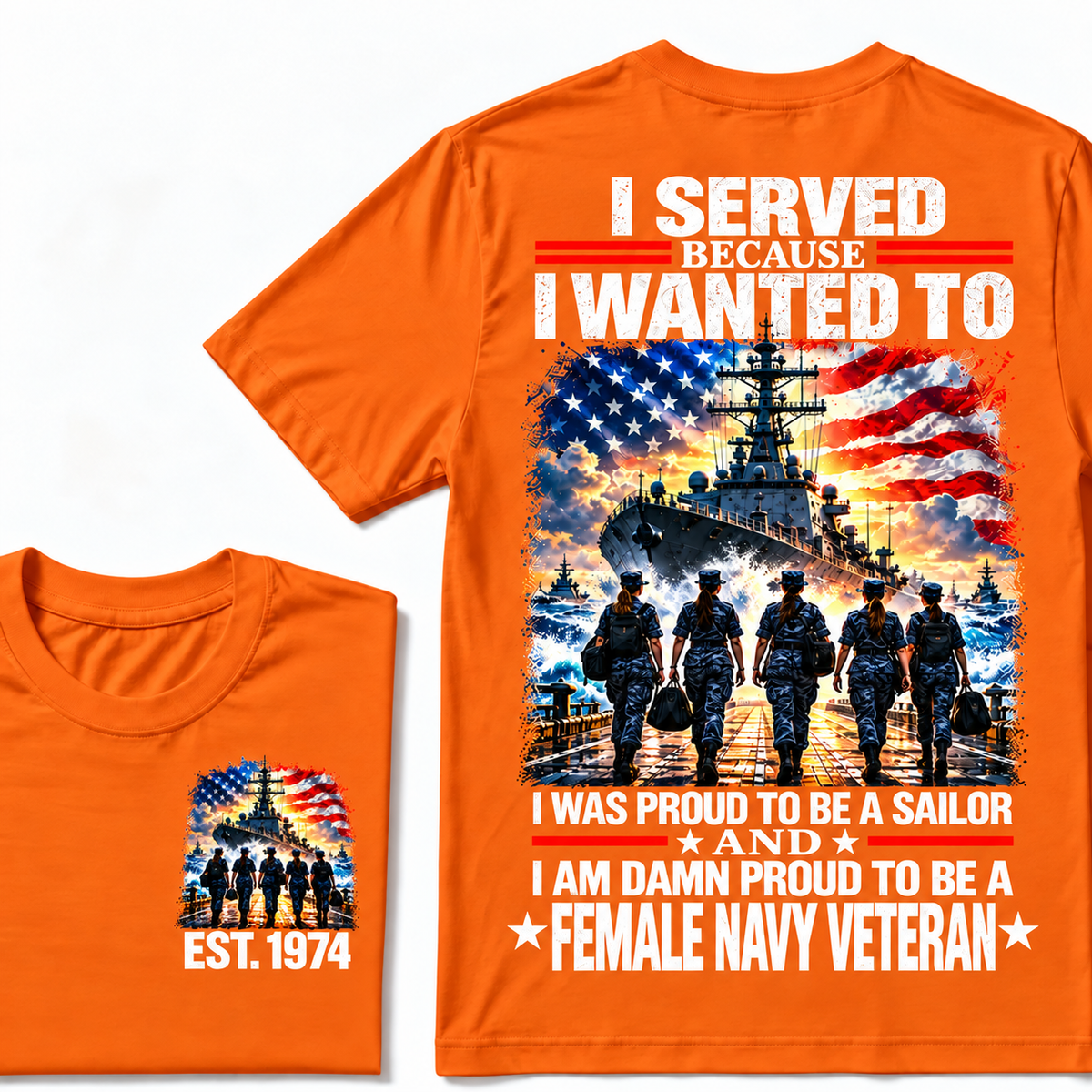 I Served Because I Wanted To I Was Proud To Be A Sailor And I Am Damn Proud To Be A Female Navy Veteran Custom Year T-shirt