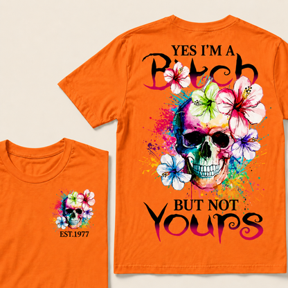 Yes I'm A Bitch But Not Yours Custom Year T-shirt