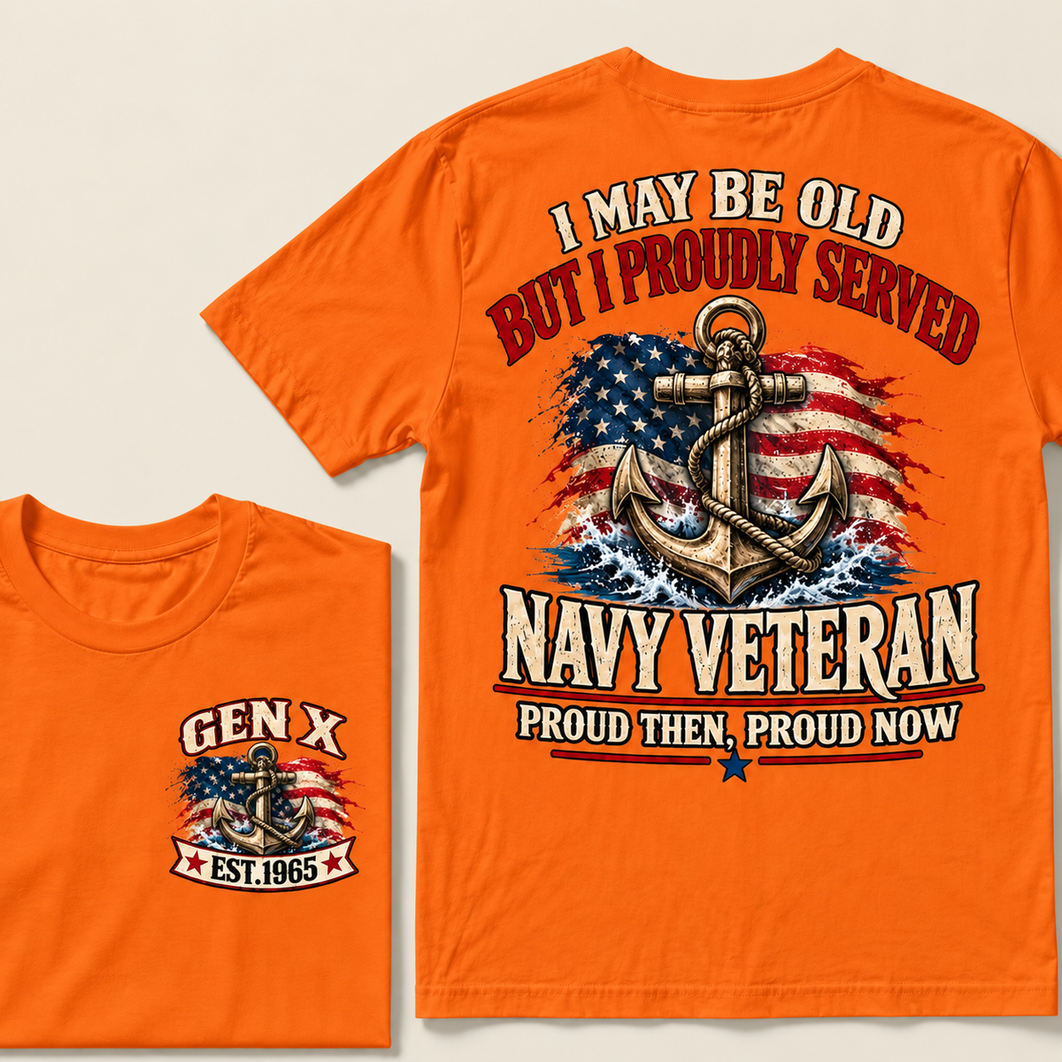 I May Be Old But I Proudly Served Navy Veteran Proud Then, Proud Now Gen X Custom Year T-shirt