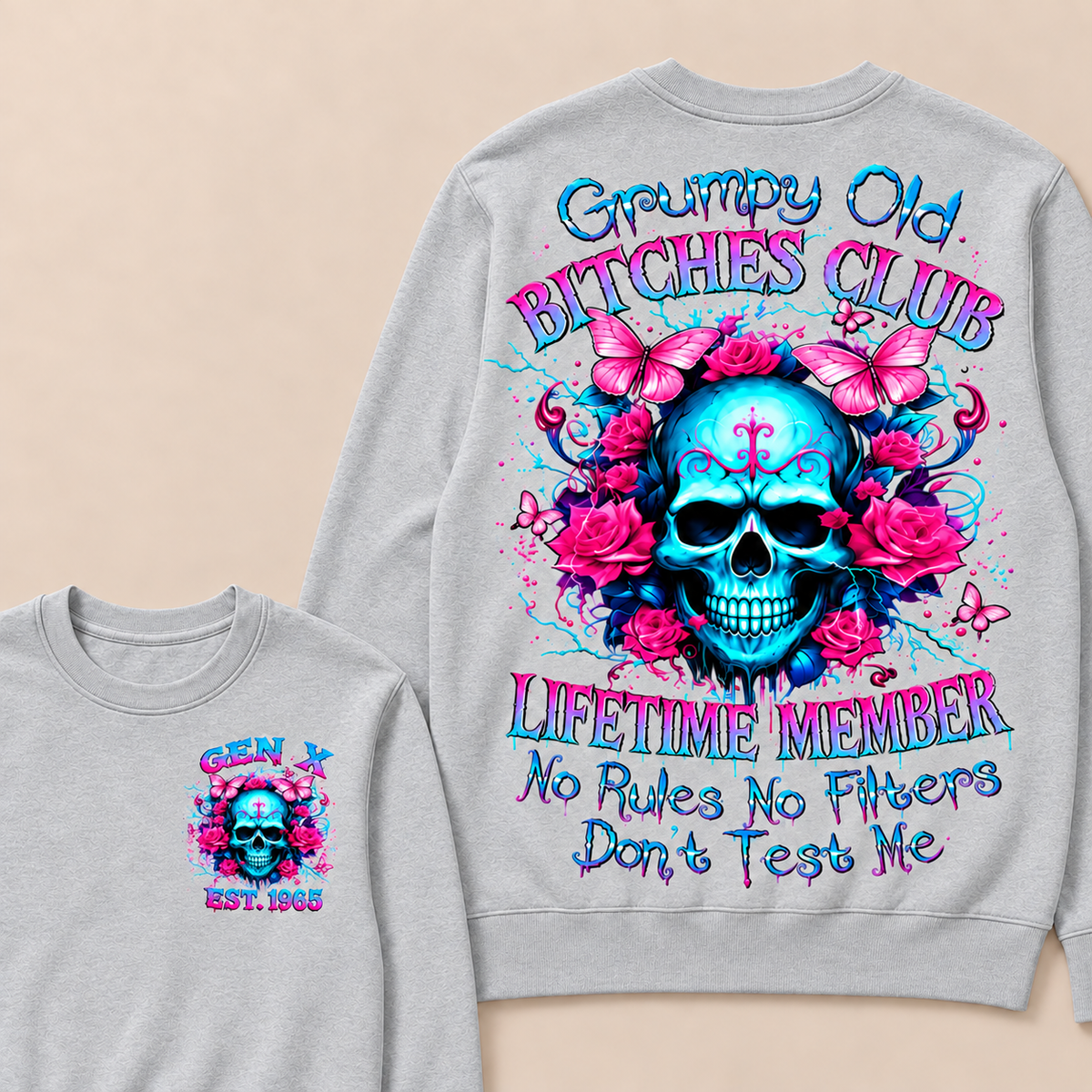Grumpy Old Bitches Club Lifetime Member No Rules No Filters Don't Test Me Custom Year Crewneck