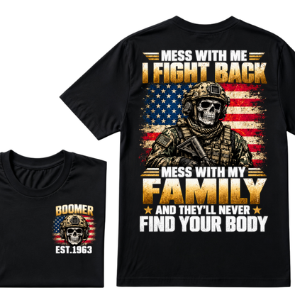 Mess With Me I Fight Back Mess With My Family And They’ll Never Find Your Body Boomer Soldier Skull EST. Year T-Shirt
