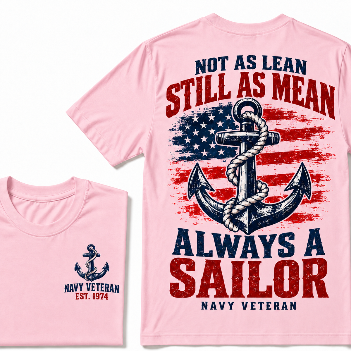 Not As Lean Still As Mean Always A Sailor Navy Veteran Custom Year T-shirt