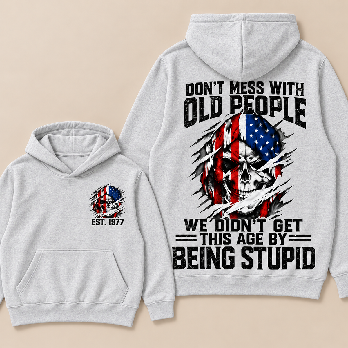 Don't Mess With Old People We Didn't Get This Age By Being Stupid Custom Year Hoodie