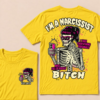 I'm A Narcissist I Take Everything Personally Miss Full Of Herself Bitch Custom Year T-shirt
