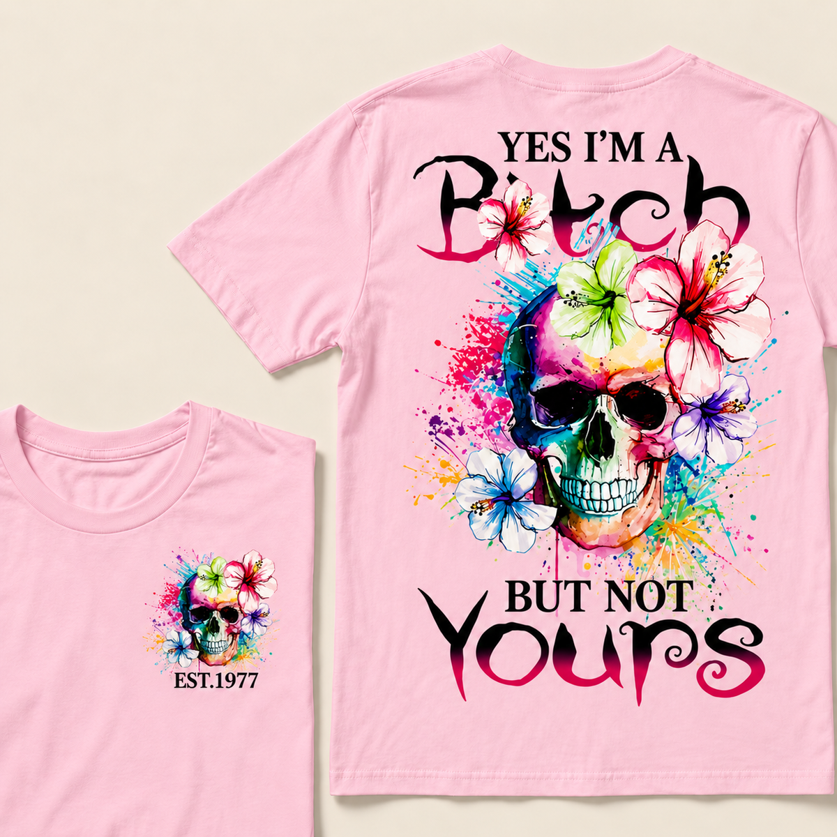 Yes I'm A Bitch But Not Yours Custom Year T-shirt
