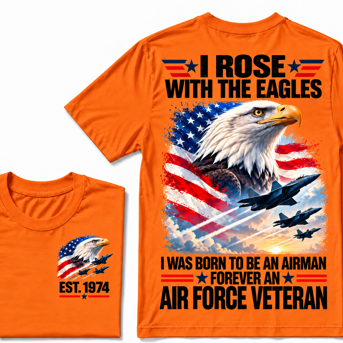I Rose With The Eagles I Was Born To Be An Airman Forever An Air Force Veteran Custom Year T-shirt